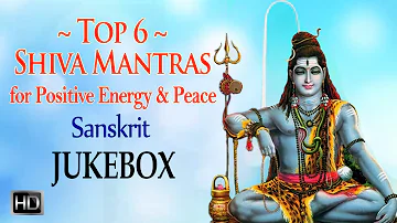 Top 6 Shiva Mantras for Peace & Positive Energy - Shri Shiva Stotranjali - Om Namah Shivaya -Jukebox