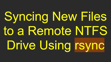 Syncing New Files to a Remote NTFS Drive Using rsync