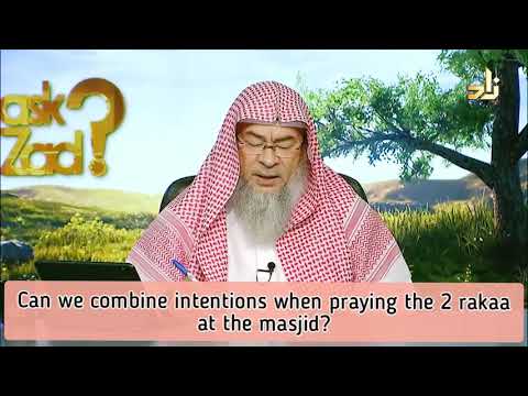 Can I combine many intentions when praying 2 voluntary rakahs in the masjid? - Assim al hakeem