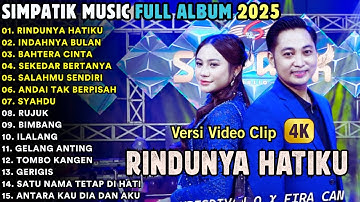RINDUNYA HATIKU - INDAHNYA ULAN - BAHTERA CINTA - SIMPATIK MUSIC FULL  ALBUM TERBARU 2025