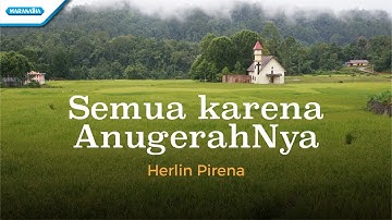 Semua Karena AnugerahNya - Herlin Pirena (Official lyric video)
