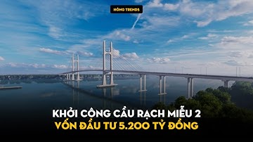 Khởi Công Cầu Rạch Miễu 2 Vốn Đầu Tư 5.200 Tỷ Đồng | Hóng Trends