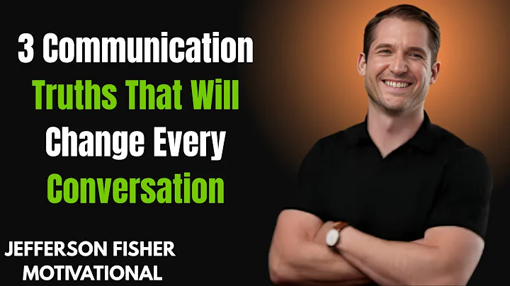 3 Communication Truths That Will Change Every Conversation||Jefferson Fisher
