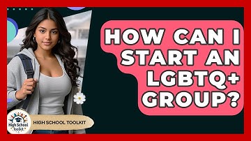 How Can I Start An LGBTQ+ Group? - High School Toolkit