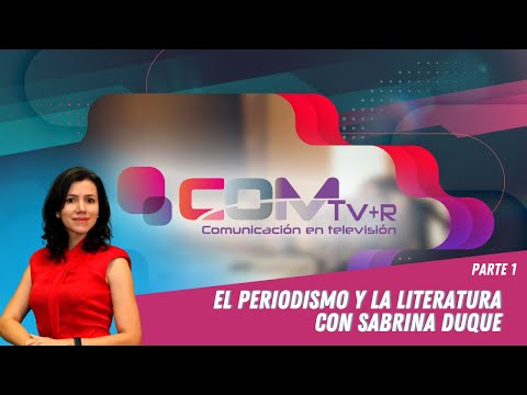 El periodismo y la literatura | Sabrina Duque - Parte I