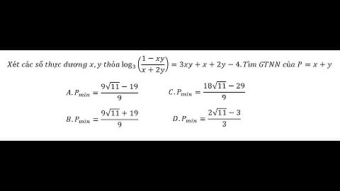Toán 12: Hàm đặc trưng: Xét các số thực dương x,y thỏa log_3⁡((1-xy)/(x+2y))=3xy+x+2y-4. GTNN P=x+y