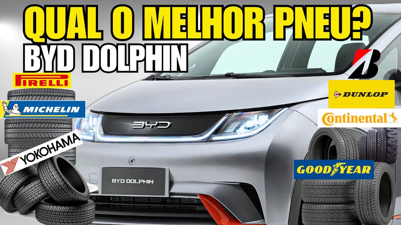 QUAL O MELHOR PNEU PARA O CARRO ELÉTRICO BYD DOLPHIN? VOCÊ VAI SE SURPREENDER!