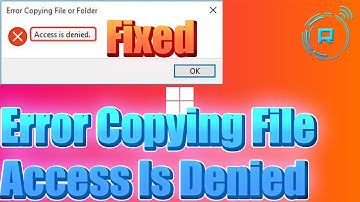 Error Copying File Or Folder Access Is Denied On Windows 11 - How To Fix