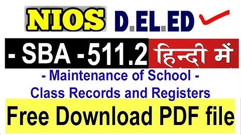 511.2 - SBA - Maintenance of school/class records and registers in Hindi Free Download PDF File NIOS