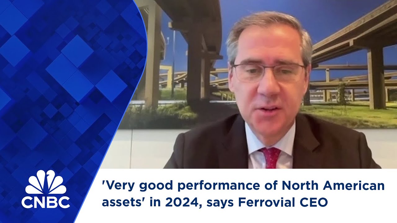 'Very good performance of North American assets' in 2024, says Ferrovial CEO