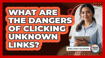 What Are The Dangers Of Clicking Unknown Links?