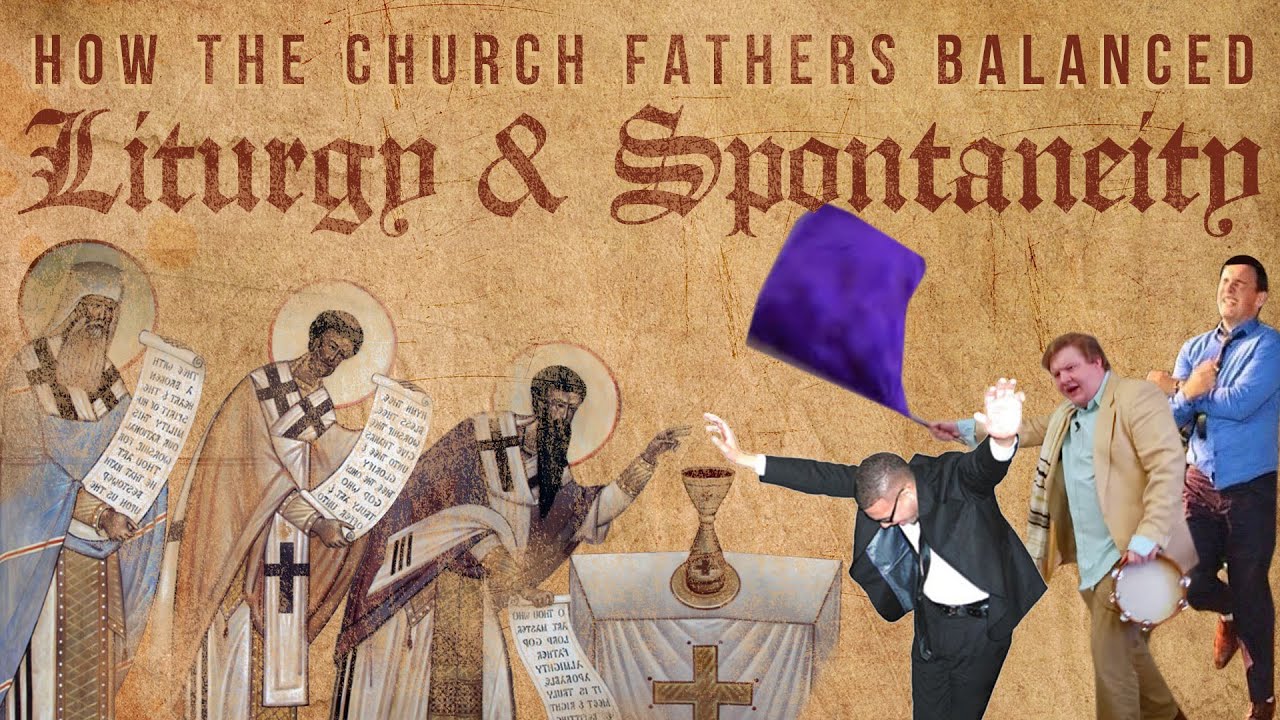 How the Church Fathers Balanced Liturgy & Spontaneity