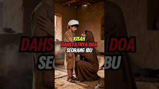 Dahsyatnya Doa Seorang Ibu Untuk Anaknya kisahislami
