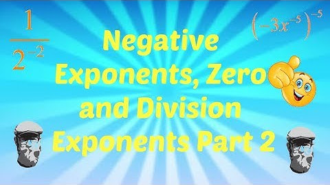 Negative Exponents, Division and Zero - Exponents Part 2 - The Bearded Math Man