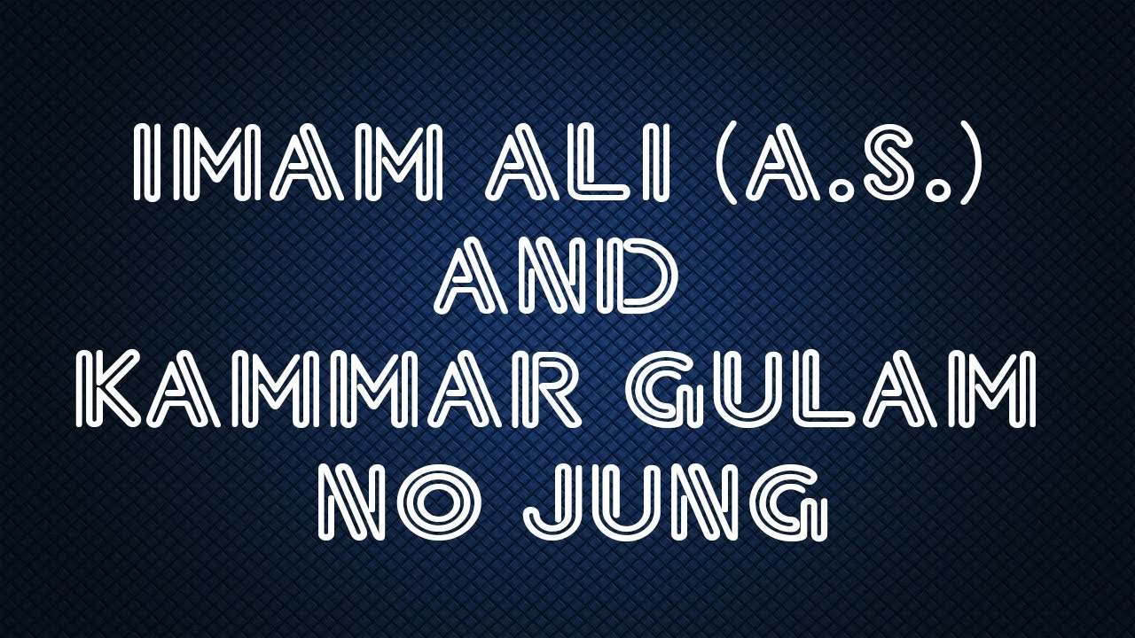 Imam Ali (A.s.) and  Kammar gulam  no Jung