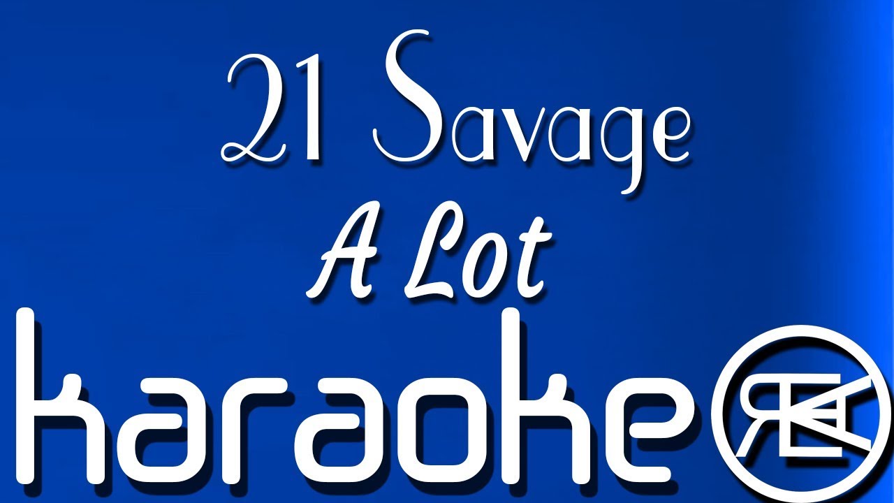 21 Savage A Lot Karaoke Lyrics Instrumental with hook (ft J Cole