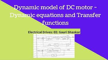 Dynamic model of DC Motor - Dynamic Equations and Transfer Functions -ED-EE- Gauri Shankar