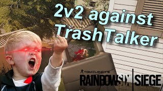 Trashtalker BEGS for a 2v2! - Rainbow Six Siege