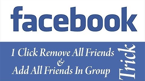 Facebook Once click Trick Remove all friends, Add All friend in Facebook Group