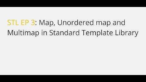 C++ STL | Map, Unordered map and multimap | Competitive Programming | STL EP 3