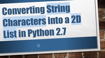 Converting String Characters into a 2D List in Python 2.7