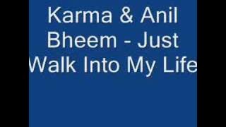 Karma & Anil Bheem - Just Walk Into My Life