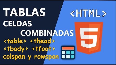 Tablas en HTML | Combinar celdas | Curso gratis de html para principiantes