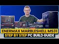 Enermax marbleshell ms31 build  step by step guide