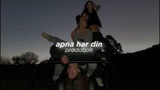 Apna har din slowed reverb