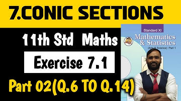 11th MATHS | 7. Conic Sections | Exercise 7.1| Q.6 TO Q.14 | Part 2 | PRADEEP GIRI SIR