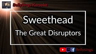 Sweethead - The Great Disruptors (Karaoke)