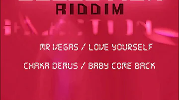 Mr  Vegas ft Chaka Demus / Love Yourself - Baby Come Back / Selection Riddim / DEZMANSHOW