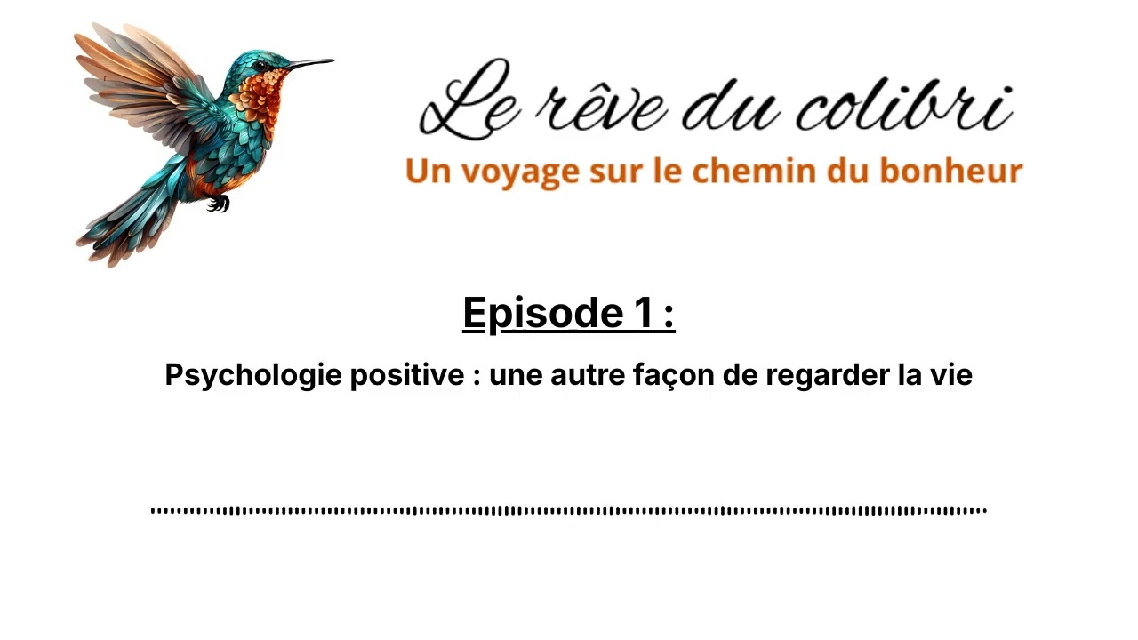 Episode 1 :  Psychologie positive - une autre façon de regarder la vie
