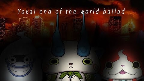 End of the world ballad feat. Komasan, Jibanyan, whisper