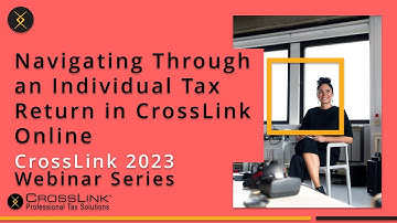 2022 Webinar: Navigating Through an Individual Tax Return in CrossLink Online