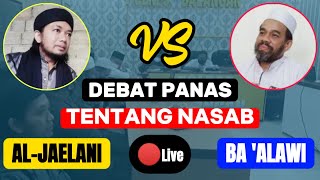 Live Debat Panas Tentang Nasab AL-JAELANI VS BA ALAWI