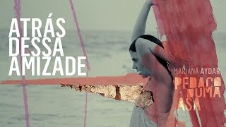 Video thumbnail of "Mariana Aydar - 04. Atrás Dessa Amizade | Pedaço Duma Asa 2015 (Áudio)"