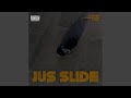 Jus Slide Jus Slide
