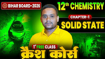 Bihar Board 12th Chemistry Chapter 1 🔥|12th Chemistry Crash Course |Solid State Class 12 Chemistry |