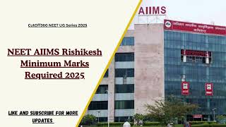 AIIMS Rishikesh NEET 2025 Cutoff 🔥 | Minimum Marks Required for MBBS Admission (Gen, OBC, SC, ST)