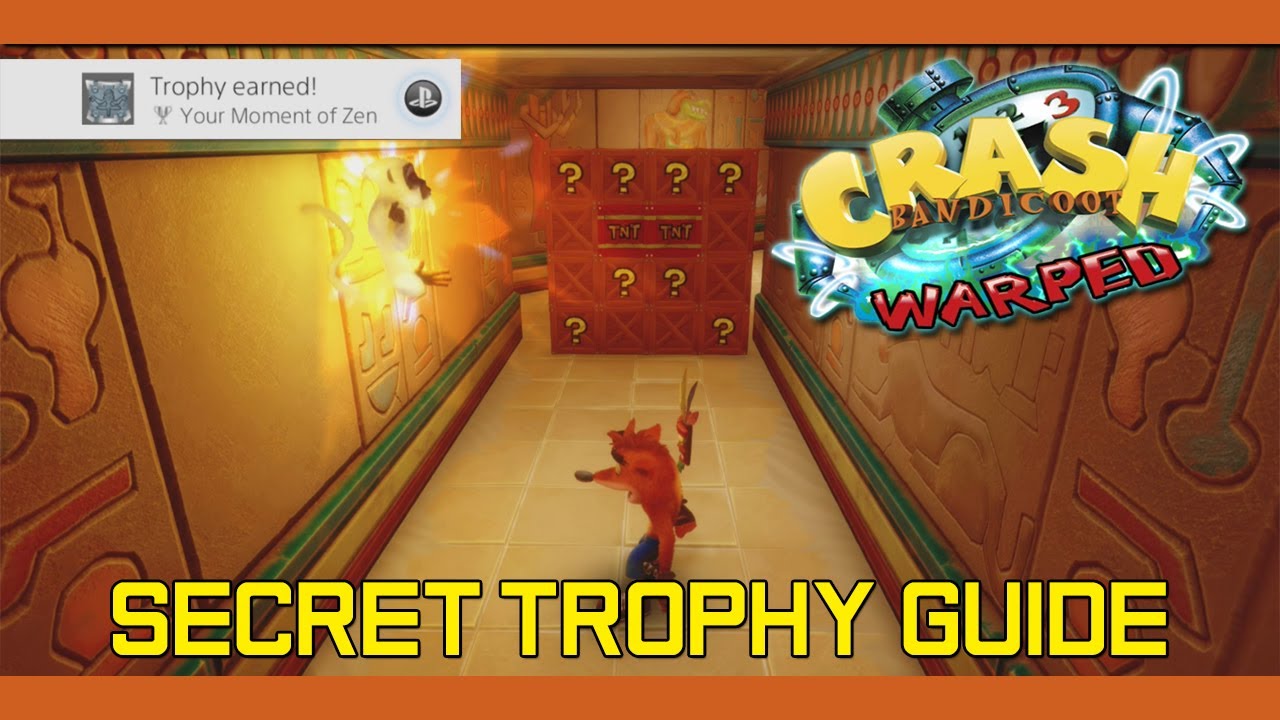 Crash Bandicoot 3 Warped Your Moment of Zen Secret Trophy Guide YouTube