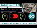 09) 🚀 Domótica e IoT con ESP32 y Arduino 💡 Control y Monitoreo de sensores  con Adafruit IO 🚀