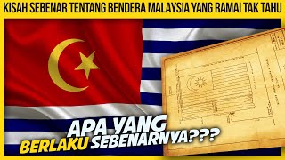 KISAH SEBENAR TENTANG BENDERA MALAYSIA YANG RAMAI TAK TAHU