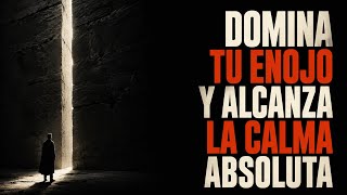 Domina Tu Enojo y Mantén la Calma Absoluta | Sabiduría Estoica
