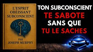 Ton Subconscient Te Sabote Sans Que Tu Le Saches — Voici Comment Reprendre le Contrôle | Livre Audio
