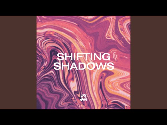 Shifting Shadows