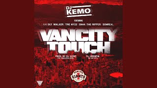 Vancity Touch (feat. Tre Nyce, Snak the Ripper, Sonreal & Kai Sky Walker) - Djkemo