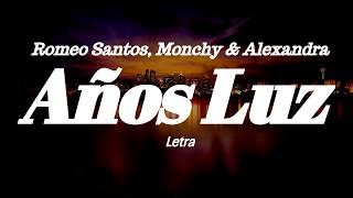 Romeo Santos, Monchy & Alexandra - Años Luz (Letra)