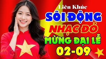 Kỷ Niệm 80 Năm Quốc Khánh 2/9 - Nhạc Đỏ, Nhạc Cách Mạng Hào Hùng Sôi Động Hay Mừng Đại Lễ