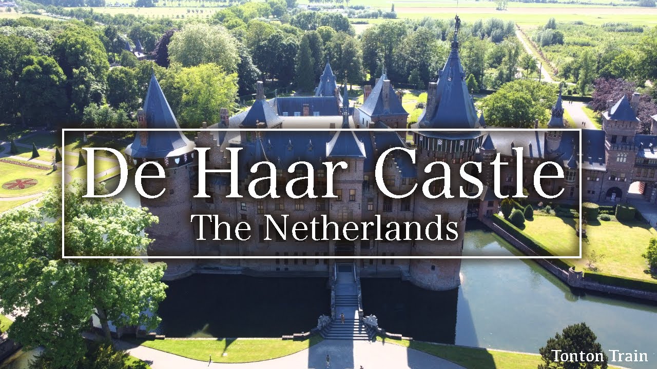Drone 4k Castle De Haar The Largest And The Most Beautiful Castle In The Netherlands Tonton Train Youtube